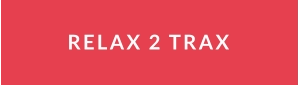 RELAX 2 TRAX
